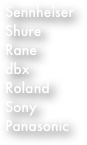 Sennheiser
Shure
Rane
dbx
Roland
Sony
Panasonic